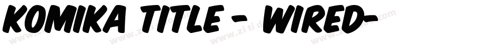 Komika Title - Wired字体转换